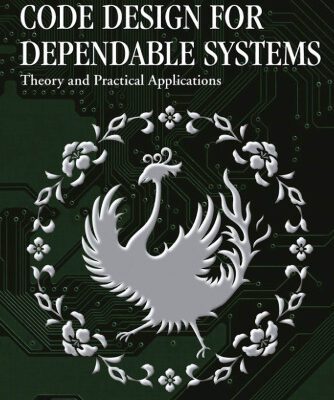 خرید و دانلود نسخه کامل کتاب Code Design for Dependable Systems: Theory and Practical Applications