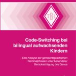 خرید و دانلود نسخه کامل کتاب Code-Switching bei bilingual aufwachsenden Kindern: Eine Analyse der gemischtsprachlichen Nominalphrasen unter besonderer Berücksichtigung des Genus