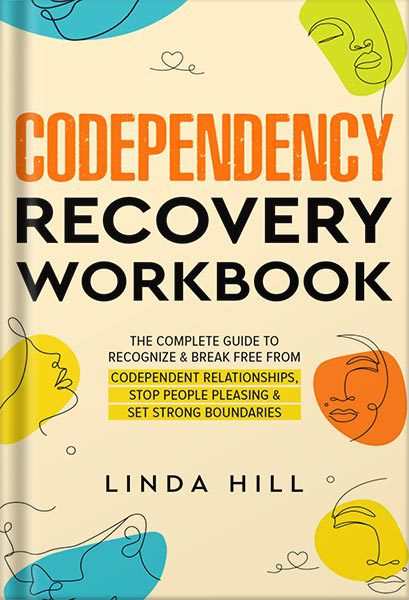 خرید و دانلود نسخه کامل کتاب Codependency Recovery Workbook: The Complete Guide to Recognize & Break Free from Codependent Relationships, Stop People Pleasing and Set Strong Boundaries … and Recover from Unhealthy Relationships) by Linda Hill_68c06869d2ad7.jpeg خرید و دانلود نسخه کامل کتاب Codependency Recovery Workbook: The Complete Guide to Recognize & Break Free from Codependent Relationships, Stop People Pleasing and Set Strong Boundaries … and Recover from Unhealthy Relationships) by Linda Hill