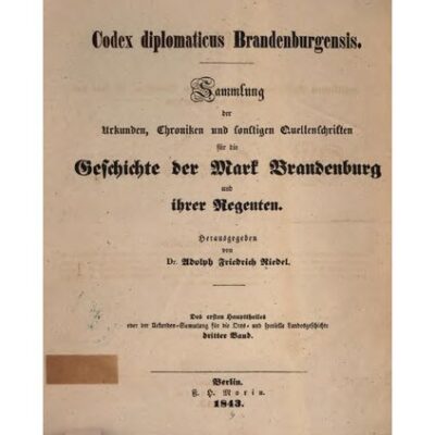 خرید و دانلود نسخه کامل کتاب Codex Diplomaticus Brandenburgensis. Hauptteil 1: Geschichte der geistlichen Stiftungen, der adlichen Familien, so wie der Städte und Burgen der Mark Brandenburg