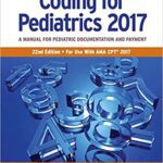 خرید و دانلود نسخه کامل کتاب Coding for Pediatrics 2017: A Manual for Pediatric Documentation and Payment 22nd Edition – Orginal Pdf