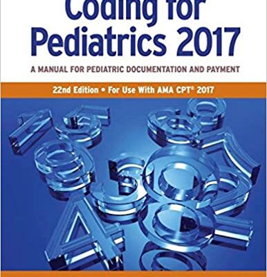 خرید و دانلود نسخه کامل کتاب Coding for Pediatrics 2017: A Manual for Pediatric Documentation and Payment 22nd Edition – Orginal Pdf