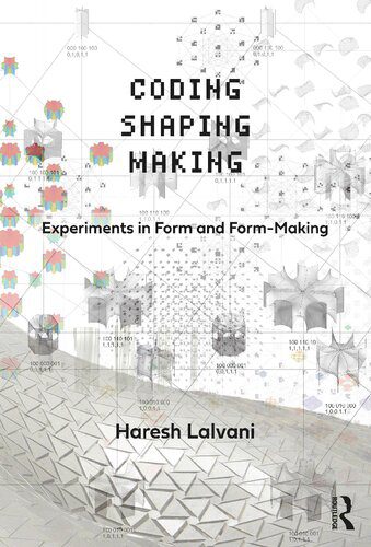 خرید و دانلود نسخه کامل کتاب Coding, Shaping, Making: Experiments in Form and Form-Making_68d2e5cf122f5.jpeg خرید و دانلود نسخه کامل کتاب Coding, Shaping, Making: Experiments in Form and Form-Making