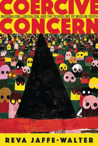 خرید و دانلود نسخه کامل کتاب Coercive Concern: Nationalism, Liberalism, and the Schooling of Muslim Youth_68cf5abc6d334.jpeg خرید و دانلود نسخه کامل کتاب Coercive Concern: Nationalism, Liberalism, and the Schooling of Muslim Youth