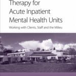 خرید و دانلود نسخه کامل کتاب Cognitive Behavior Therapy for Acute Inpatient Mental Health Units: Working with clients, staff and the milieu