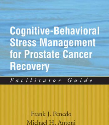 خرید و دانلود نسخه کامل کتاب Cognitive-Behavioral Stress Management for Prostate Cancer Recovery Facilitator Guide (Treatments That Work)