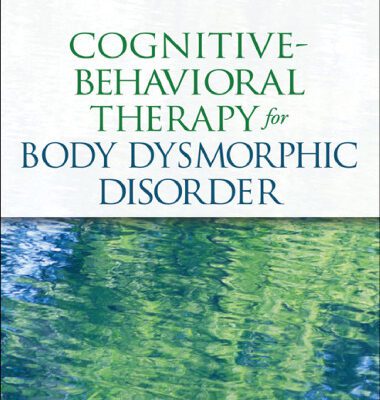 خرید و دانلود نسخه کامل کتاب Cognitive-Behavioral Therapy for Body Dysmorphic Disorder: A Treatment Manual