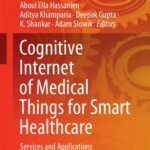 خرید و دانلود نسخه کامل کتاب Cognitive Internet of Medical Things for Smart Healthcare: Services and Applications