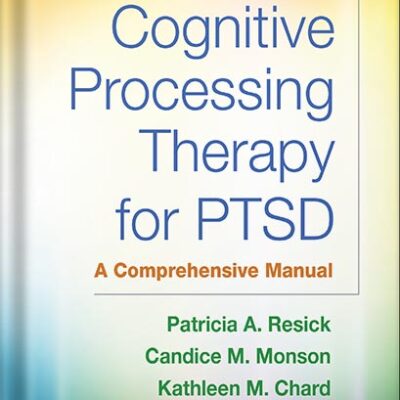 خرید و دانلود نسخه کامل کتاب Cognitive Processing Therapy for PTSD: A Comprehensive Manual 1st Edition by Patricia A. Resick