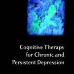خرید و دانلود نسخه کامل کتاب Cognitive Therapy for Chronic and Persistent Depression (Wiley Series in Clinical Psychology)