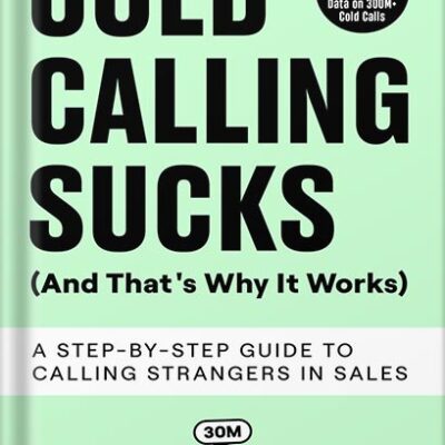 خرید و دانلود نسخه کامل کتاب Cold Calling Sucks (And That’s Why It Works): A Step-by-Step Guide to Calling Strangers in Sales by Armand Farrokh