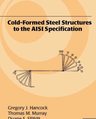 خرید و دانلود نسخه کامل کتاب Cold-Formed Steel Structures to the AISI Specification (Civil and Environmental Engineering)