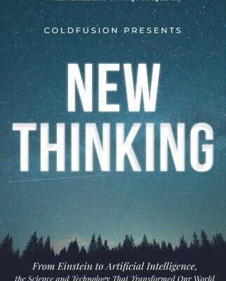 خرید و دانلود نسخه کامل کتاب Cold Fusion Presents: New Thinking: From Einstein to Artificial Intelligence, the Science and Technology that Transformed Our World