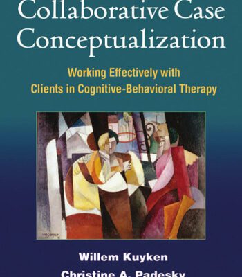 خرید و دانلود نسخه کامل کتاب Collaborative Case Conceptualization: Working Effectively with Clients in Cognitive-Behavioral Therapy