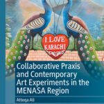 خرید و دانلود نسخه کامل کتاب Collaborative Praxis and Contemporary Art Experiments in the MENASA Region