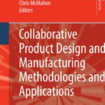 خرید و دانلود نسخه کامل کتاب Collaborative Product Design and Manufacturing Methodologies and Applications (Springer Series in Advanced Manufacturing)