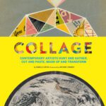 خرید و دانلود نسخه کامل کتاب Collage: Contemporary Artists Hunt and Gather, Cut and Paste, Mash Up and Transform