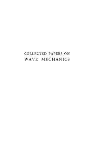 خرید و دانلود نسخه کامل کتاب Collected Papers on Wave Mechanics (Second Edition)_68bcc94f6571f.jpeg خرید و دانلود نسخه کامل کتاب Collected Papers on Wave Mechanics (Second Edition)