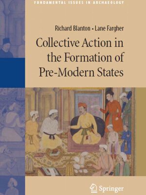 خرید و دانلود نسخه کامل کتاب Collective Action in the Formation of Pre-Modern States (Fundamental Issues in Archaeology)