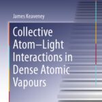 خرید و دانلود نسخه کامل کتاب Collective Atom–Light Interactions in Dense Atomic Vapours