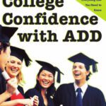 خرید و دانلود نسخه کامل کتاب College Confidence with ADD: The Ultimate Success Manual for ADD Students, from Applying to Academics, Preparation to Social Success and Everything Else You Need to Know