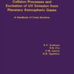 خرید و دانلود نسخه کامل کتاب Collision Processes and Excitation of UV Emission from Planetary Atmospheric Gases: A Handbook of Cross Sections