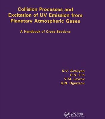 خرید و دانلود نسخه کامل کتاب Collision Processes and Excitation of UV Emission from Planetary Atmospheric Gases: A Handbook of Cross Sections