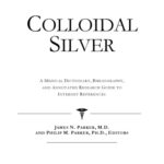 خرید و دانلود نسخه کامل کتاب Colloidal Silver – A Medical Dictionary, Bibliography, and Annotated Research Guide to Internet References