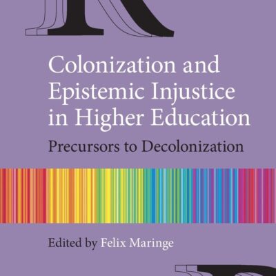 خرید و دانلود نسخه کامل کتاب Colonization and Epistemic Injustice in Higher Education: Precursors to Decolonization