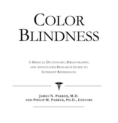 خرید و دانلود نسخه کامل کتاب Color Blindness – A Medical Dictionary, Bibliography, and Annotated Research Guide to Internet References