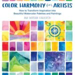 خرید و دانلود نسخه کامل کتاب Color Harmony for Artists: How to Transform Inspiration into Beautiful Watercolor Palettes and Paintings