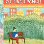 خرید و دانلود نسخه کامل کتاب Colored Pencil: A Playful Guide to Drawing with Colored Pencil on the Go!