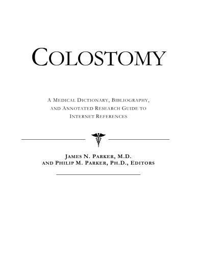 خرید و دانلود نسخه کامل کتاب Colostomy – A Medical Dictionary, Bibliography, and Annotated Research Guide to Internet References_68d4307e76d41.jpeg خرید و دانلود نسخه کامل کتاب Colostomy – A Medical Dictionary, Bibliography, and Annotated Research Guide to Internet References