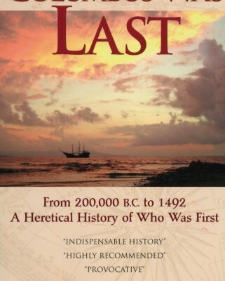 خرید و دانلود نسخه کامل کتاب Columbus Was Last: From 200,000 B.C. to 1492 A Heretical History of Who Was First