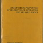 خرید و دانلود نسخه کامل کتاب Commutation Properties of Hilbert Space Operators and Related Topics