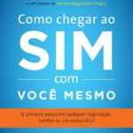 خرید و دانلود نسخه کامل کتاب Como chegar ao sim com você mesmo: O primeiro passo em qualquer negociação, conflito ou conversa difícil