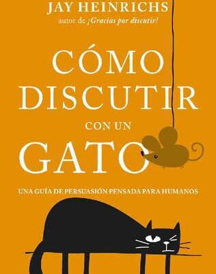 خرید و دانلود نسخه کامل کتاب Cómo discutir con un gato Una guía de persuasión pensada para humanos