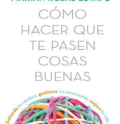 خرید و دانلود نسخه کامل کتاب Cómo hacer que te pasen cosas buenas
