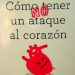 خرید و دانلود نسخه کامل کتاب Cómo (no) tener un ataque al corazón: Cambia de vida y cuida tu salud cardiaca para llegar a los 100 años