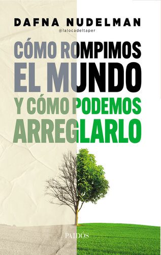 خرید و دانلود نسخه کامل کتاب Cómo rompimos el mundo (y cómo podemos arreglarlo)_68c6c4a071a0c.jpeg خرید و دانلود نسخه کامل کتاب Cómo rompimos el mundo (y cómo podemos arreglarlo)