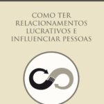 خرید و دانلود نسخه کامل کتاب Como ter relacionamentos lucrativos e influenciar pessoas