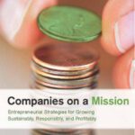 خرید و دانلود نسخه کامل کتاب Companies on a Mission: Entrepreneurial Strategies for Growing Sustainably, Responsibly, and Profitably