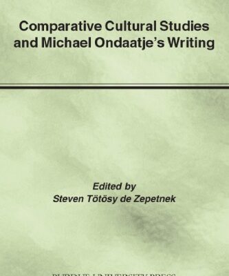 خرید و دانلود نسخه کامل کتاب Comparative Cultural Studies and Michael Ondaatje’s Writing (Comparative Cultural Studies)
