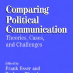 خرید و دانلود نسخه کامل کتاب Comparing Political Communication: Theories, Cases, and Challenges (Communication, Society and Politics)