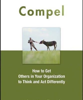 خرید و دانلود نسخه کامل کتاب Compel: How to Get Others in Your Organization to Think and Act Differently