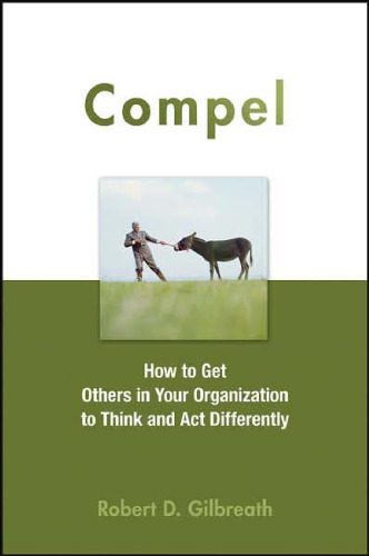 خرید و دانلود نسخه کامل کتاب Compel: How to Get Others in Your Organization to Think and Act Differently_68b51e5a24851.jpeg خرید و دانلود نسخه کامل کتاب Compel: How to Get Others in Your Organization to Think and Act Differently