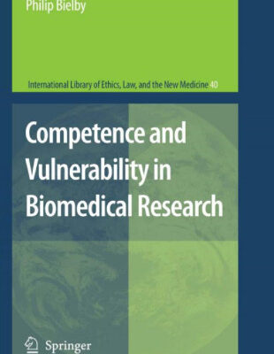 خرید و دانلود نسخه کامل کتاب Competence and Vulnerability in Biomedical Research (International Library of Ethics, Law, and the New Medicine Volume 40)