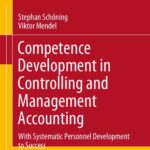 خرید و دانلود نسخه کامل کتاب Competence Development in Controlling and Management Accounting: With Systematic Personnel Development to Success