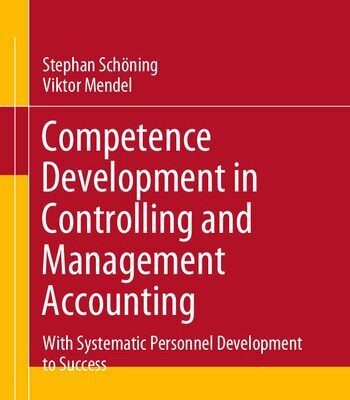 خرید و دانلود نسخه کامل کتاب Competence Development in Controlling and Management Accounting: With Systematic Personnel Development to Success