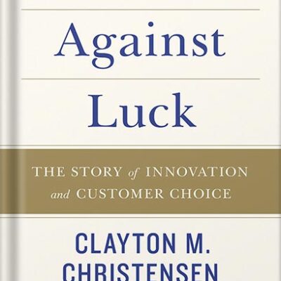 خرید و دانلود نسخه کامل کتاب Competing Against Luck: The Story of Innovation and Customer Choice by Clayton M. Christensen